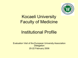 Kocaeli University Faculty of Medicine Institutional Profile Evaluation Visit of the European University Association Delegation 20-22 February 2006