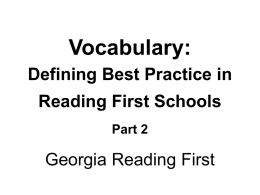 Vocabulary: Defining Best Practice in  Reading First Schools Part 2  Georgia Reading First Today’s Goals    Learn about scientifically-based instructional approaches (in addition to read-alouds) Discuss how these approaches.