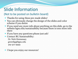 Slide Information (Not to be posted on bulletin board)  Thanks for using these pre-made slides!  You can obviously change the design.