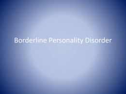 Borderline Personality Disorder Definition of Personality Disorders • Personality disorders are “enduring patterns of perceiving, relating to, and thinking about the environment and.