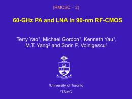 (RMO2C – 2)  60-GHz PA and LNA in 90-nm RF-CMOS Terry Yao1, Michael Gordon1, Kenneth Yau1, M.T.