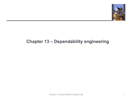Chapter 13 – Dependability engineering  Chapter 13 Dependability Engineering Topics covered  Redundancy and diversity  Fundamental approaches to achieve fault tolerance.   Dependable.
