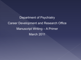 Department of Psychiatry Career Development and Research Office Manuscript Writing – A Primer March 2011