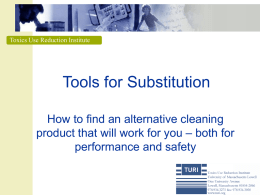 Toxics Use Reduction Institute  Tools for Substitution How to find an alternative cleaning product that will work for you – both for performance and.