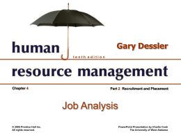 Gary Dessler tenth edition  Chapter 4  Part 2 Recruitment and Placement  Job Analysis © 2005 Prentice Hall Inc. All rights reserved.  PowerPoint Presentation by Charlie Cook The University.