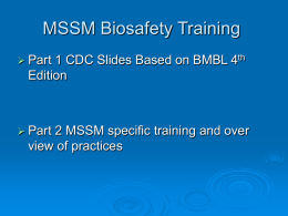 MSSM Biosafety Training 1 CDC Slides Based on BMBL 4th Edition   Part   Part  2 MSSM specific training and over view of practices.