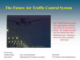 The Future Air Traffic Control System  “The Wright Brothers created the single greatest cultural force since the invention of writing.