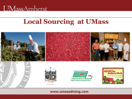 Local Sourcing at UMass  www.umassdining.com UMass Amherst  Founded in 1863 as a land-grant agricultural college  Sits on 1,450-acres in the scenic.