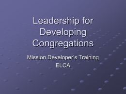 Leadership for Developing Congregations Mission Developer’s Training ELCA Marked with the cross of Christ forever we are: Claimed Gathered Sent  Baptism Communion Mission  For the sake of the world (God’s Reign in.