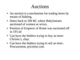 Auctions • An auction is a mechanism for trading items by means of bidding. • Dates back to 500 BC where Babylonians auctioned of.