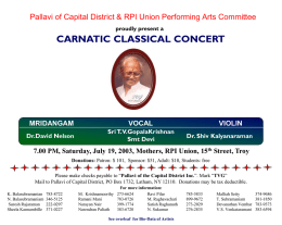 Pallavi of Capital District & RPI Union Performing Arts Committee proudly present a  CARNATIC CLASSICAL CONCERT  MRIDANGAM  VOCAL  Dr.David Nelson  Sri T.V.GopalaKrishnan Smt Devi  VIOLIN Dr.