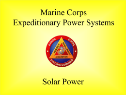 Marine Corps Expeditionary Power Systems  Solar Power Marine Corps Systems Command Expeditionary Power Systems – PMM-153 Mission: “To become the recognized source of expertise.
