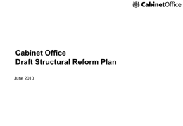 Cabinet Office Draft Structural Reform Plan June 2010 Structural Reform Plans Structural Reform Plans are the key tool of the Coalition Government for.