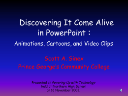 Discovering It Come Alive in PowerPoint : Animations, Cartoons, and Video Clips Scott A.