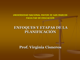 UNIVERSIDAD NACIONAL MAYOR DE SAN MARCOS FACULTAD DE EDUCACIÓN  ENFOQUES Y ETAPAS DE LA PLANIFICACIÓN  Prof.