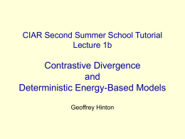 CIAR Second Summer School Tutorial Lecture 1b  Contrastive Divergence and Deterministic Energy-Based Models Geoffrey Hinton.