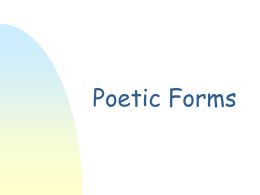 Poetic Forms Introduction       Poetry is written in closed or open form. Closed form poetry is characterized by patterns: verse, rhyme, meter and/or syllable.
