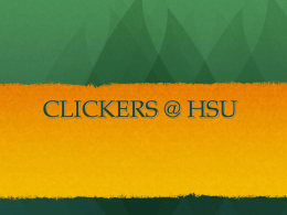 CLICKERS @ HSU Which Clicker? Purchase a clicker at the HSU Bookstore • RF Cards ONLY (shown below, LCD and non-LCD)