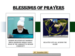 Blessings of Prayers  Sermon Delivered by Hadhrat Mirza Masroor Ahmad (aba); Head of the Ahmadiyya Muslim Community  relayed live all across the globe  21st November 2014 NOTE: Al.