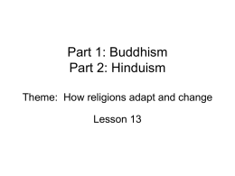 Part 1: Buddhism Part 2: Hinduism Theme: How religions adapt and change Lesson 13