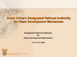 South Africa’s Designated National Authority for Clean Development Mechanism  Designated National Authority for Clean Development Mechanism +27 12 317 8309