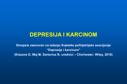 DEPRESIJA I KARCINOM Sinopsis zasnovan na izdanju Svjetske psihijatrijske asocijacije “Depresija i karcinom” (Kissane D, Maj M, Sartorius N, urednici – Chichester: Wiley,
