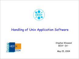 Handling of Unix Application Software  Stephan Wiesand DESY -DV May 25, 2004