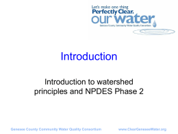 Introduction Introduction to watershed principles and NPDES Phase 2  Genesee County Community Water Quality Consortium  www.ClearGeneseeWater.org.