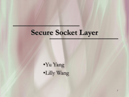 Secure Socket Layer  •Yu Yang •Lilly Wang Agenda • SSL Basics • WTLS • Security for Web Service.