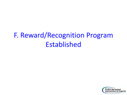 F. Reward/Recognition Program Established Core Feature  PBIS Implementation Goal  22. A system of rewards has elements that are implemented consistently F. Reward/Reco across campus. gnition Program 23.