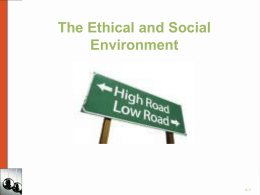The Ethical and Social Environment  4–1 Individual Ethics In Organizations • Ethics – An individual’s personal beliefs regarding what is right and wrong or good and.