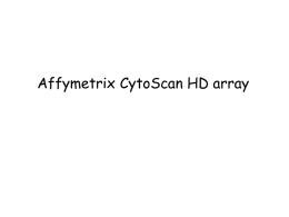 Affymetrix CytoScan HD array CytoScan HD vs current array • Current array (CGH based) – patient + reference DNA required (two color) –