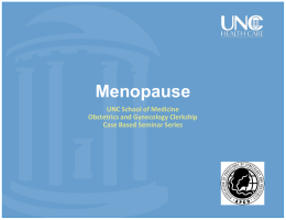 Menopause UNC School of Medicine Obstetrics and Gynecology Clerkship Case Based Seminar Series.