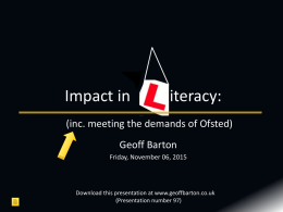 Impact in  iteracy:  (inc. meeting the demands of Ofsted) Geoff Barton Friday, November 06, 2015  Download this presentation at www.geoffbarton.co.uk (Presentation number 97)
