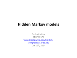 Hidden Markov models Sushmita Roy BMI/CS 576 www.biostat.wisc.edu/bmi576/ sroy@biostat.wisc.edu Oct 16th, 2014 Key concepts • What are Hidden Markov models (HMMs)? – States, Emission characters, Parameters  • Three.