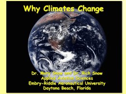 Why Climates Change  Dr. Mary Snow and Dr. Rich Snow Applied Aviation Sciences Embry-Riddle Aeronautical University Daytona Beach, Florida.