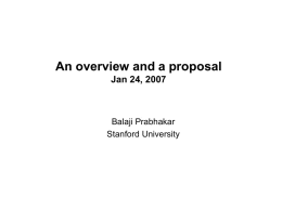 An overview and a proposal Jan 24, 2007  Balaji Prabhakar Balaji Prabhakar High Performance Switching and Routing Telecom Center Workshop: Sept 4, 1997.  Stanford University.
