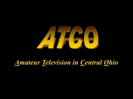 Amateur Television in Central Ohio Digital Television The New Ham Frontier Art Towslee WA8RMC 09/26/09