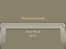 Neoclassicism  Steve Wood TCCC Definition Neoclassicism is a literary movement of the 17th and 18th centuries that stressed the importance of using ancient Greek and Roman.