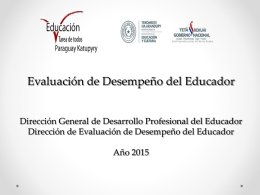 Evaluación de Desempeño del Educador  Dirección General de Desarrollo Profesional del Educador Dirección de Evaluación de Desempeño del Educador  Año 2015