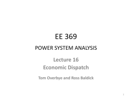 EE 369 POWER SYSTEM ANALYSIS Lecture 16 Economic Dispatch Tom Overbye and Ross Baldick.