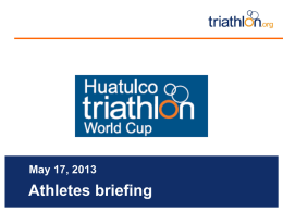 Logo>  May 17, 2013  Athletes briefing Briefing agenda • • • • • • •  Welcome and Introductions Competition Jury Schedules and Timetables Check-in and Procedures The course Post-Race Procedures Weather forecast   Logo>