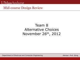 Mid-course Design Review  Team 8 Alternative Choices November 26th, 2012  Department of Electrical and Computer Engineering  Advisor: Prof.