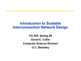 Introduction to Scalable Interconnection Network Design CS 258, Spring 99 David E. Culler Computer Science Division U.C.
