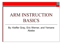 ARM INSTRUCTION BASICS By: Kieffer Gray, Eric Werner, and Yemane Abebe Topics     Instruction Basics and rules Types of operands Condition Codes and flags.