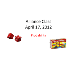 Alliance Class April 17, 2012 Probability Agenda Development of Probability Concepts • How Likely Is It? Exploring the vocabulary of probability • What are the chances.