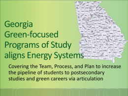 Georgia Green-focused Programs of Study aligns Energy Systems Covering the Team, Process, and Plan to increase the pipeline of students to postsecondary studies and green careers.