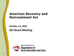 American Recovery and Reinvestment Act October 12, 2010  EEC Board Meeting ARRA Proposals Update Programs Awarded Since Board Vote              PSCCE: EEC has selected 485 programs.