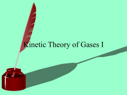 Kinetic Theory of Gases I Ideal Gas The number of molecules is large The average separation between molecules is large Molecules moves randomly Molecules obeys.