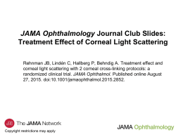 JAMA Ophthalmology Journal Club Slides: Treatment Effect of Corneal Light Scattering Rehnman JB, Lindén C, Hallberg P, Behndig A.